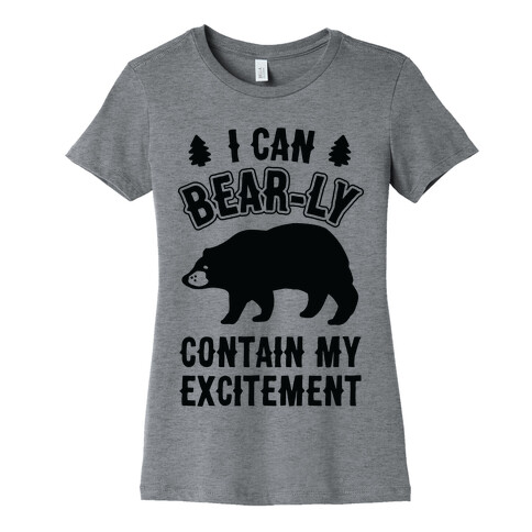 I Can Bear-ly Contain My Excitement Womens T-Shirt