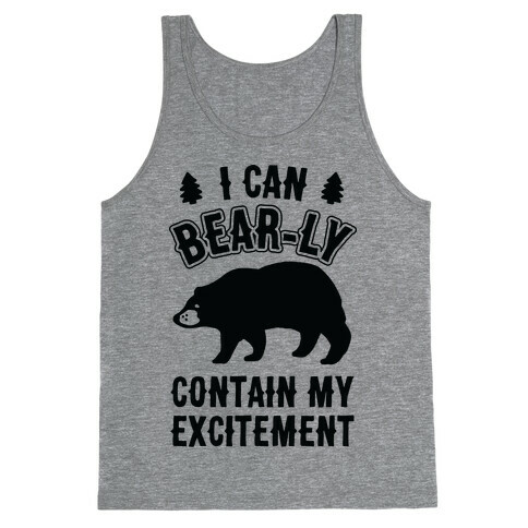 I Can Bear-ly Contain My Excitement Tank Top