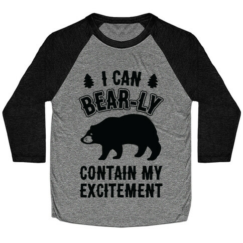 I Can Bear-ly Contain My Excitement Baseball Tee