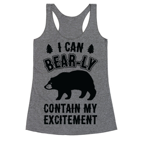 I Can Bear-ly Contain My Excitement Racerback Tank Top