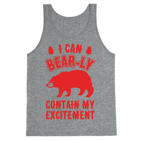 I Can Bear-ly Contain My Excitement Tank Top