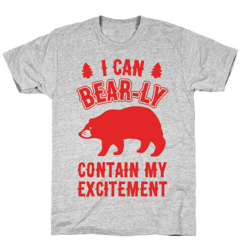 I Can Bear-ly Contain My Excitement T-Shirt