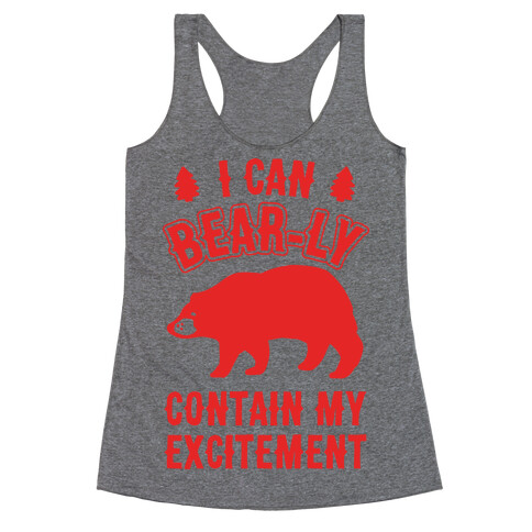 I Can Bear-ly Contain My Excitement Racerback Tank Top