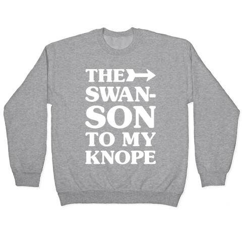 The Swanson To My Knope Pullover