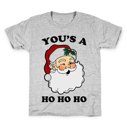 You's A Ho Ho Ho (Santa) Kids T-Shirt