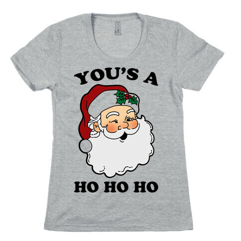You's A Ho Ho Ho (Santa) Womens T-Shirt
