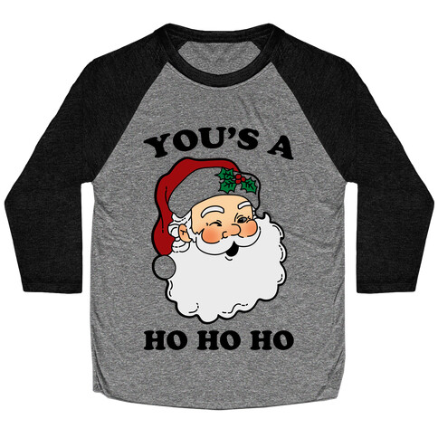 You's A Ho Ho Ho (Santa) Baseball Tee