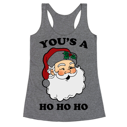 You's A Ho Ho Ho (Santa) Racerback Tank Top