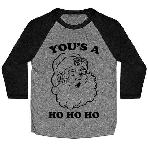 You's A Ho Ho Ho (Santa) Baseball Tee