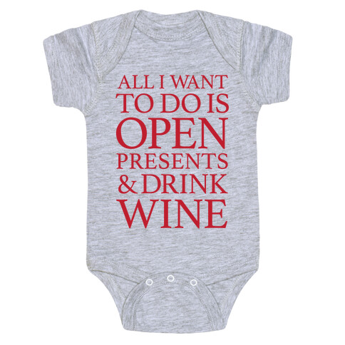 All I Want To Do Is Open Presents & Drink Wine Baby One-Piece