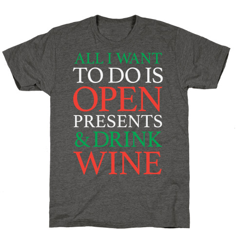 All I Want To Do Is Open Presents & Drink Wine T-Shirt