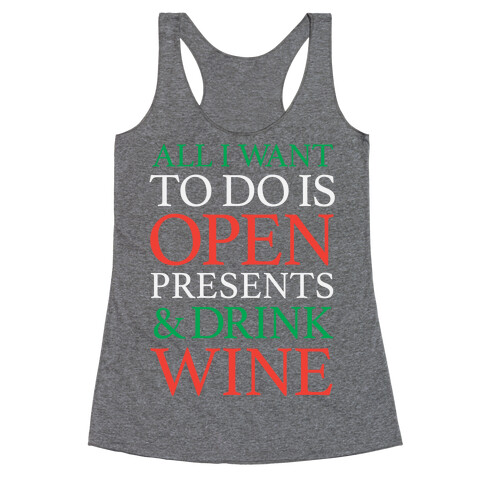 All I Want To Do Is Open Presents & Drink Wine Racerback Tank Top