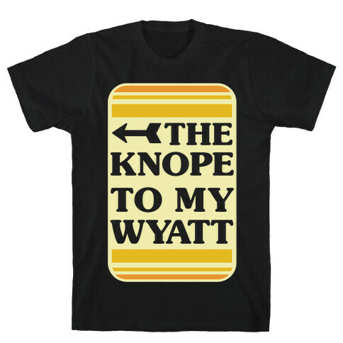 The Knope To My Wyatt T-Shirt