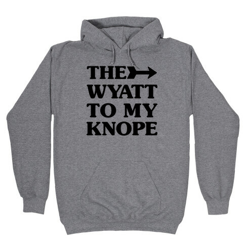 The Wyatt To My Knope Hooded Sweatshirt