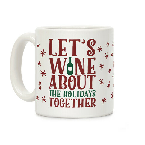 Let's Wine About the Holidays Together Coffee Mug