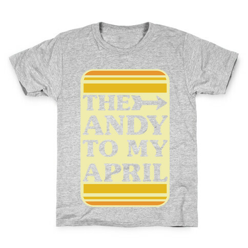 The Andy to My April Kids T-Shirt