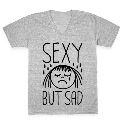 Sexy But Sad V-Neck Tee Shirt