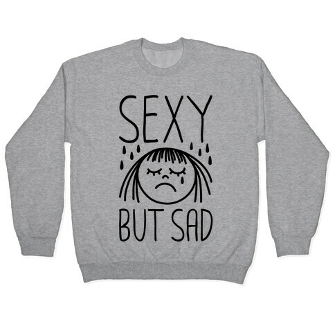 Sexy But Sad Pullover