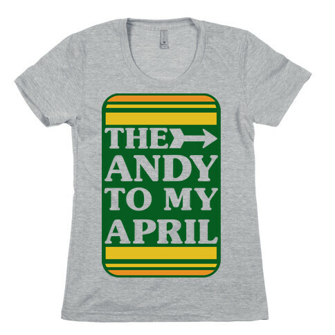 The Andy to My April Womens T-Shirt