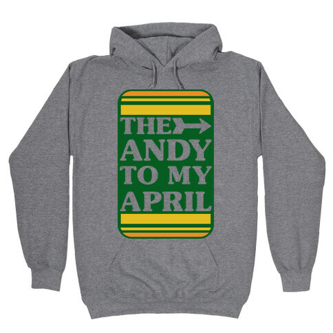 The Andy to My April Hooded Sweatshirt
