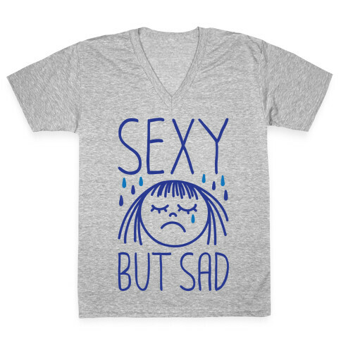 Sexy But Sad V-Neck Tee Shirt