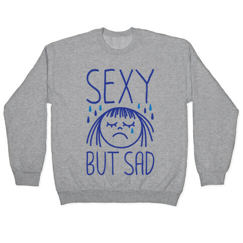 Sexy But Sad Pullover