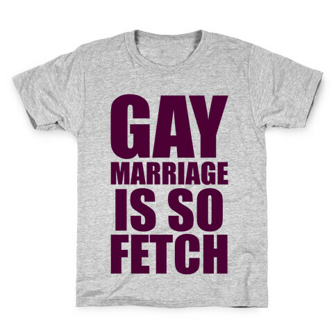 Gay Marriage Is So Fetch Kids T-Shirt