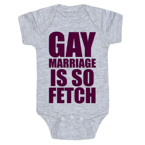 Gay Marriage Is So Fetch Baby One-Piece