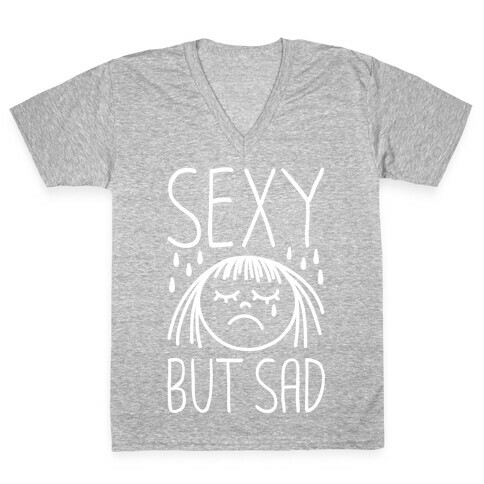 Sexy But Sad V-Neck Tee Shirt