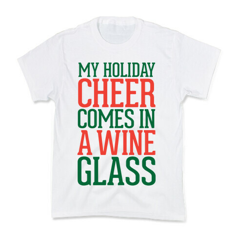 My Holiday Cheer Comes In A Wine Glass Kids T-Shirt