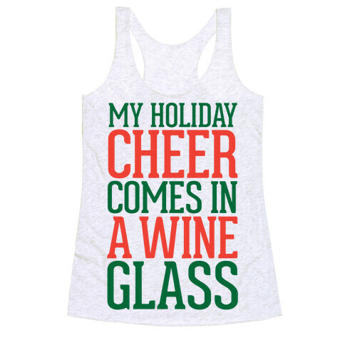 My Holiday Cheer Comes In A Wine Glass Racerback Tank Top