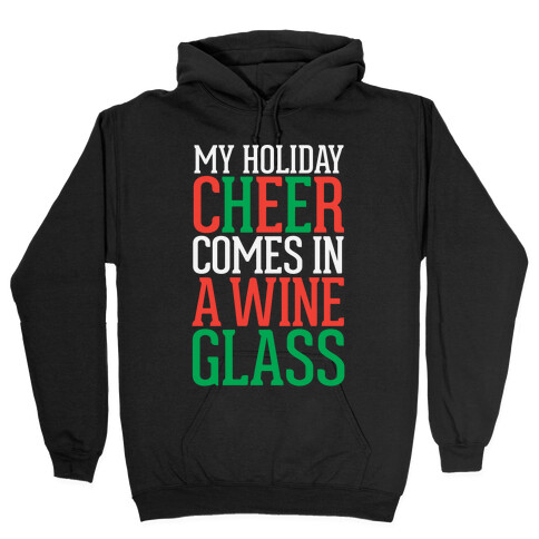 My Holiday Cheer Comes In A Wine Glass Hooded Sweatshirt