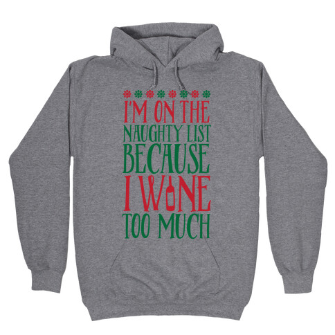 I'm On The Naughty List Because I Wine Too Much Hooded Sweatshirt
