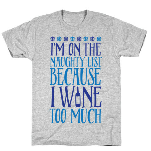 I'm On The Naughty List Because I Wine Too Much T-Shirt