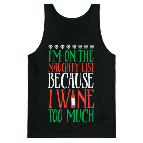 I'm On The Naughty List Because I Wine Too Much Tank Top