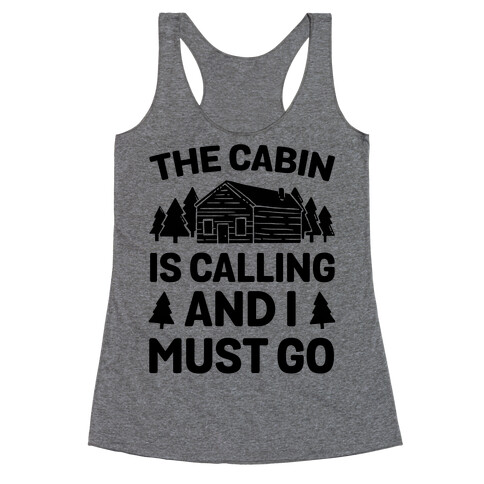 The Cabin Is Calling And I Must Go Racerback Tank Top