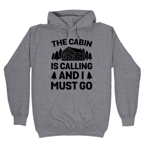 The Cabin Is Calling And I Must Go Hooded Sweatshirt