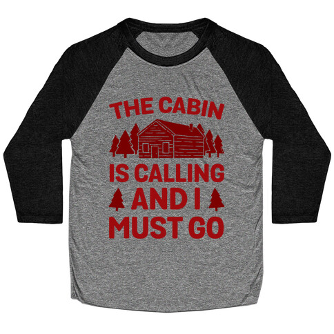 The Cabin Is Calling And I Must Go Baseball Tee