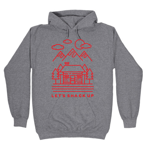 Let's Shack Up Hooded Sweatshirt