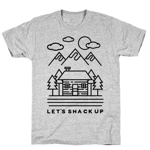 Let's Shack Up T-Shirt