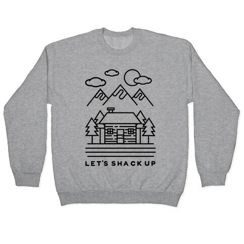 Let's Shack Up Pullover