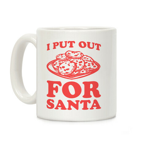 I Put Out For Santa Coffee Mug