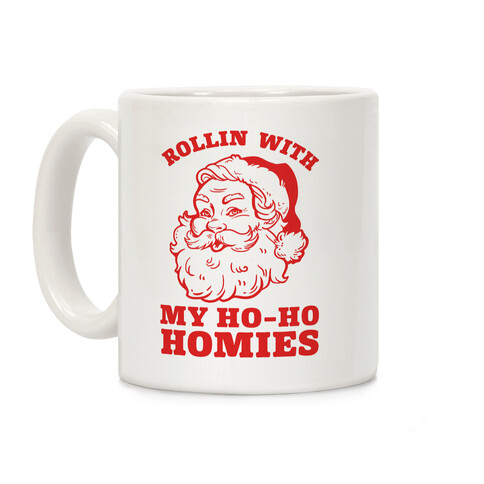 Rollin' With My Ho Ho Homies Coffee Mug