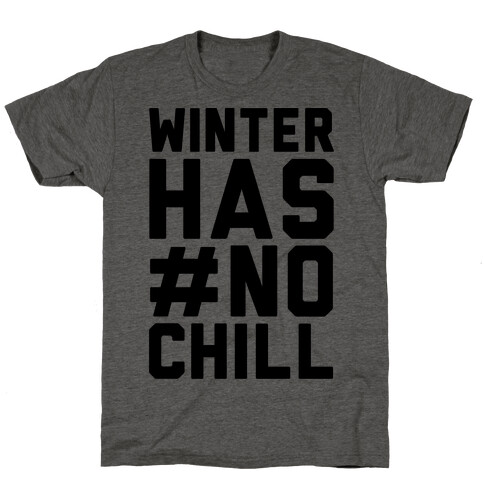 Winter Has No Chill T-Shirt
