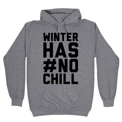 Winter Has No Chill Hooded Sweatshirt