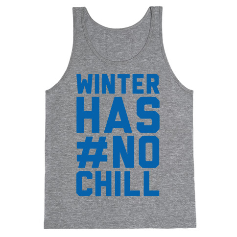 Winter Has No Chill Tank Top