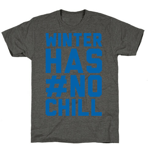 Winter Has No Chill T-Shirt