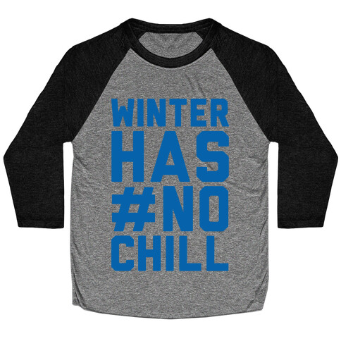 Winter Has No Chill Baseball Tee