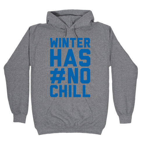 Winter Has No Chill Hooded Sweatshirt
