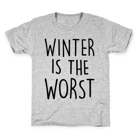 Winter Is The Worst Kids T-Shirt